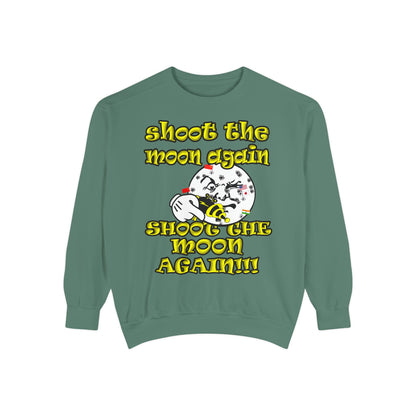 shoot the moon again - Unisex Garment-Dyed Sweatshirt