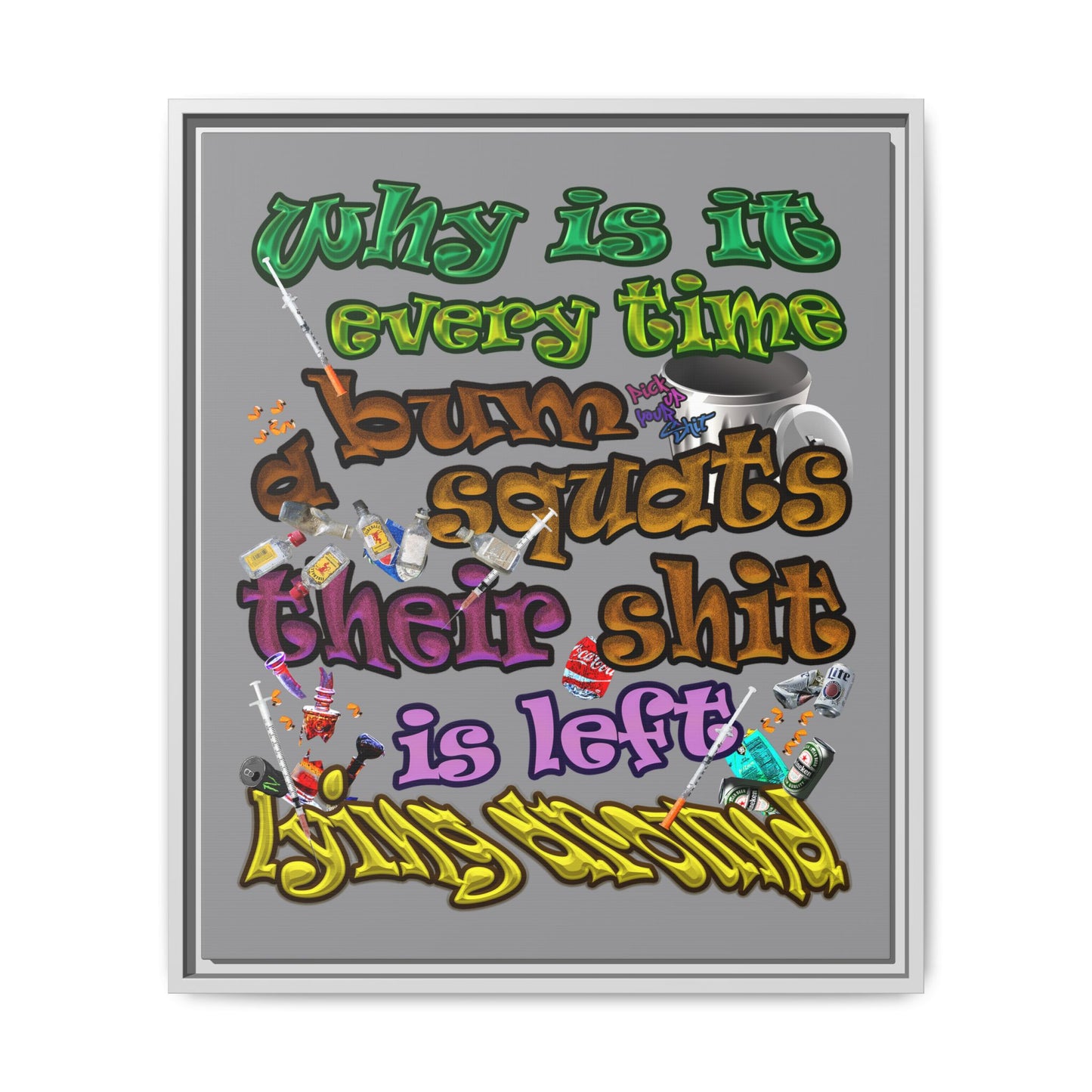 the bum's shit - framed canvas art (grey)