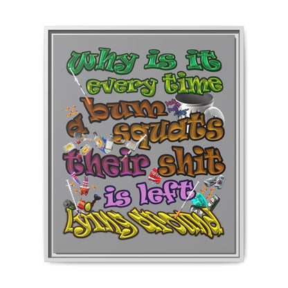 the bum's shit - framed canvas art (grey)
