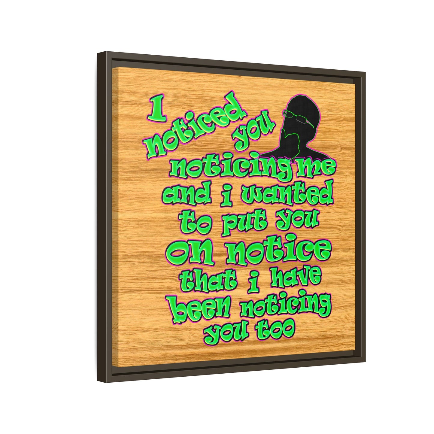 noticed you noticing - framed canvas art (butterscotch wood finish)