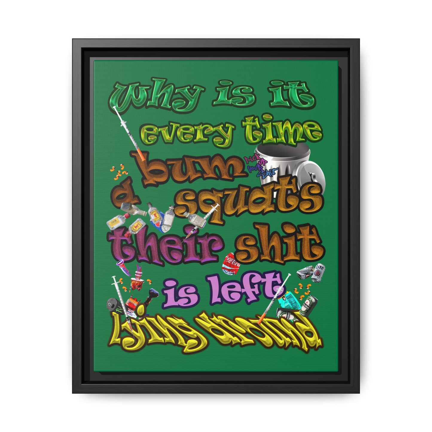 the bum's shit - framed canvas art (dark green)