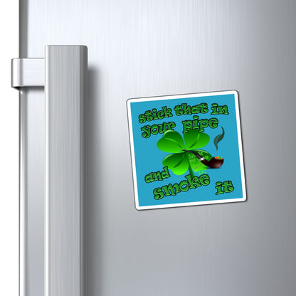 stick that in your pipe and smoke it - Magnets - (turquoise)