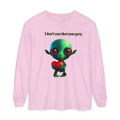 I don't care that your grey - Unisex Garment-dyed Long Sleeve T-Shirt