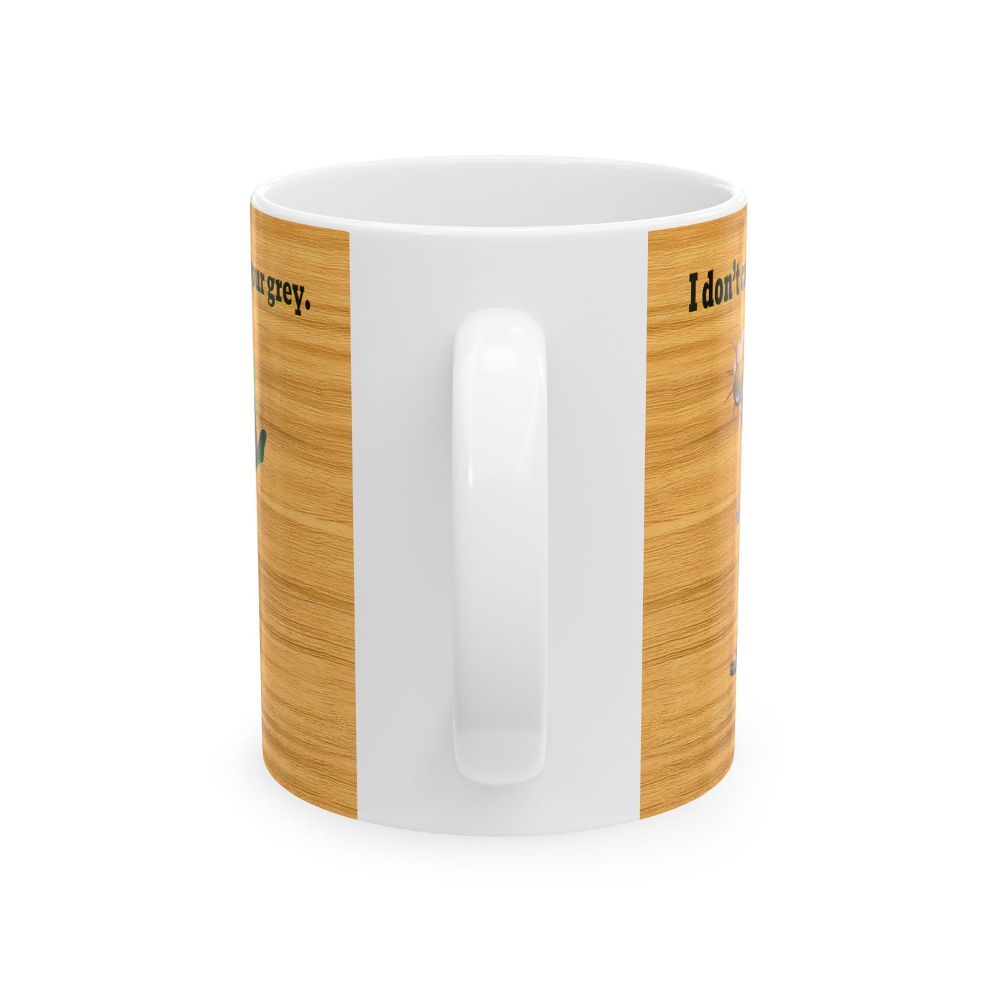 I don't care that your grey - White Mug (butterscotch wood finish)