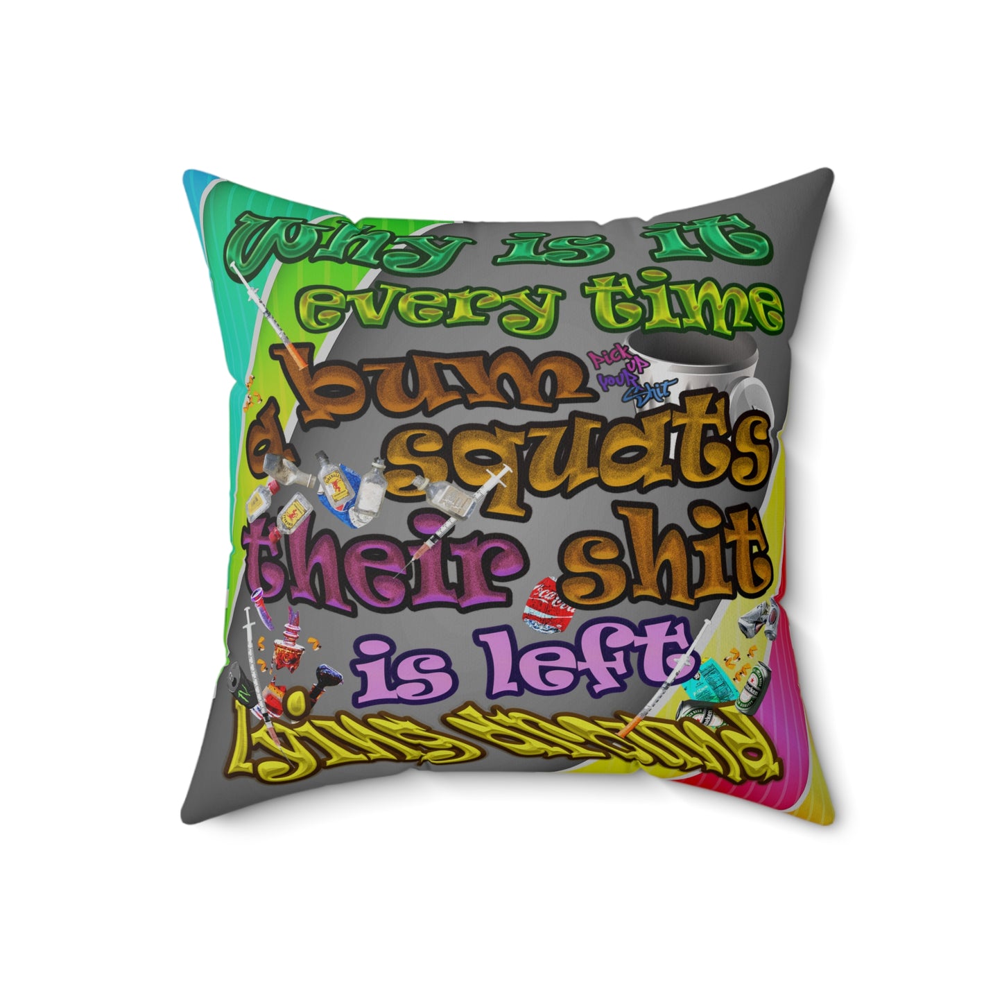 the bum's shit - Spun Polyester Square Pillow - (rainbow split)