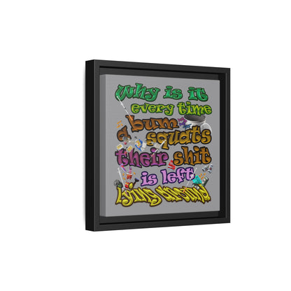 the bum's shit - framed canvas art (grey)