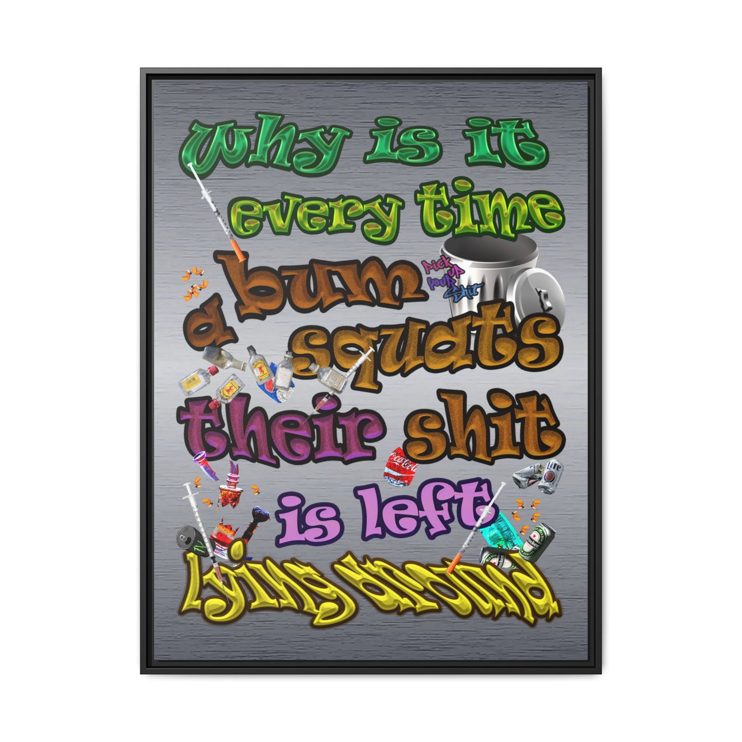 the bum's shit - framed canvas art (brushed nickel)
