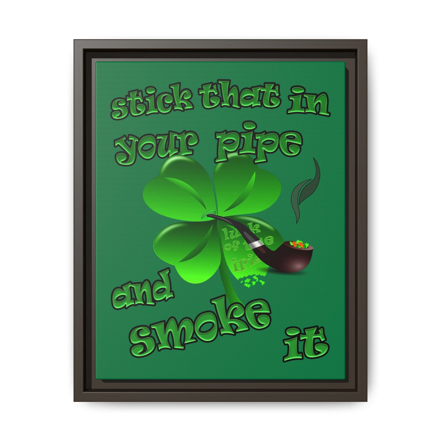 stick that in your pipe and smoke it - framed canvas art (dark green)