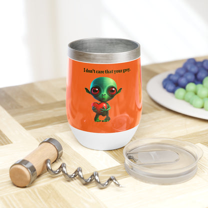 I don't care that your grey - Chill Wine Tumbler (orange)