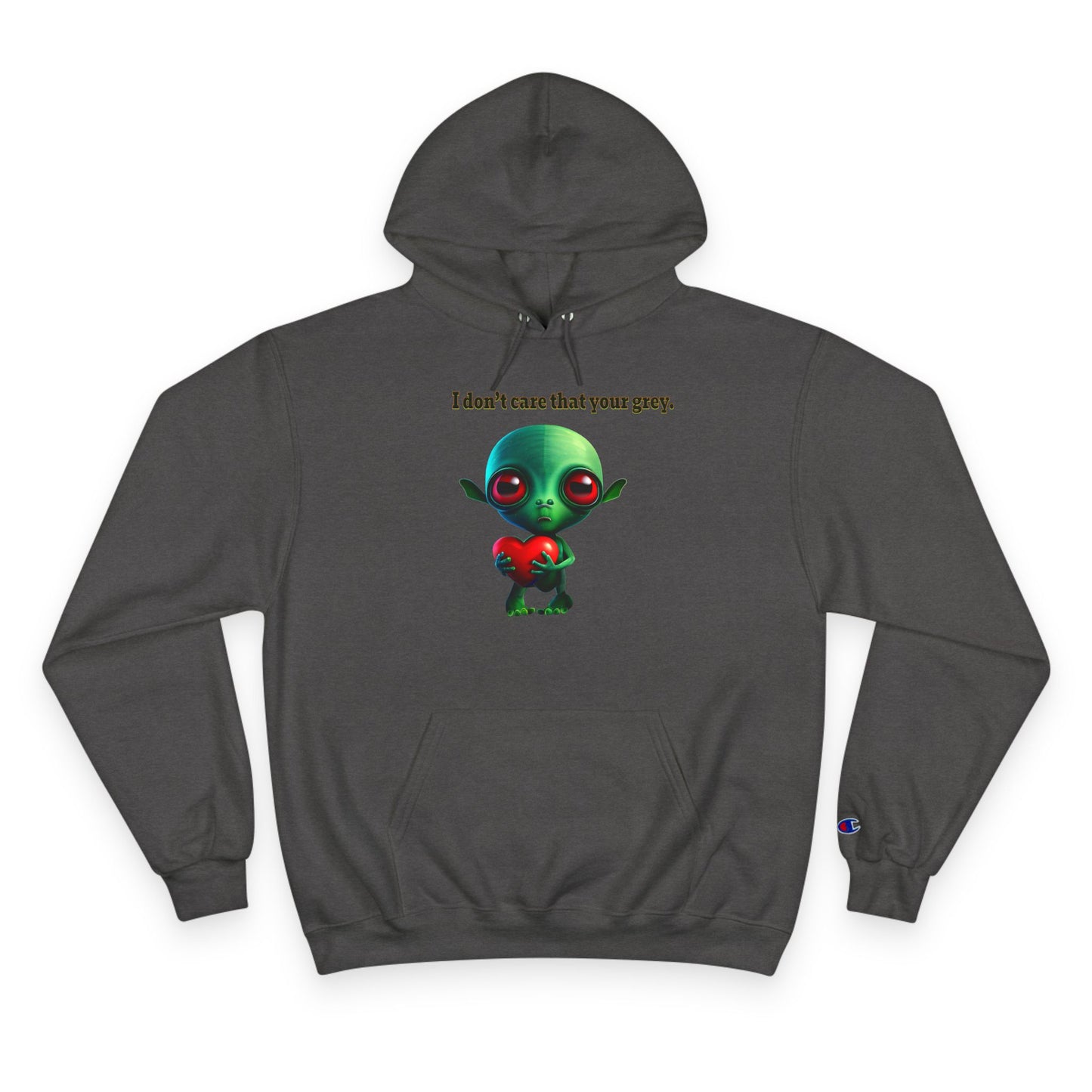 I don't care that your grey - Champion Hoodie