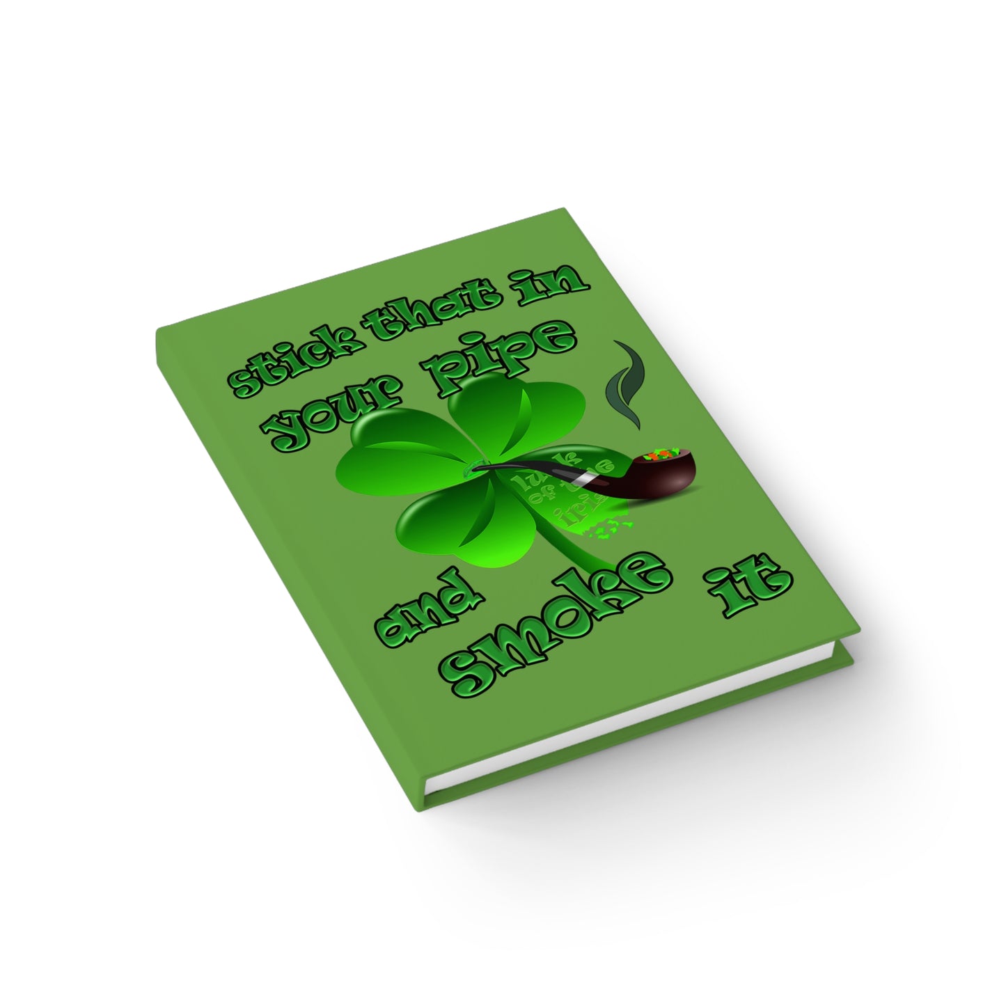 stick that in your pipe and smoke it - journal-blank (green)