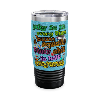 the bum's shit - Ringneck Tumbler, 20oz (faded blue)
