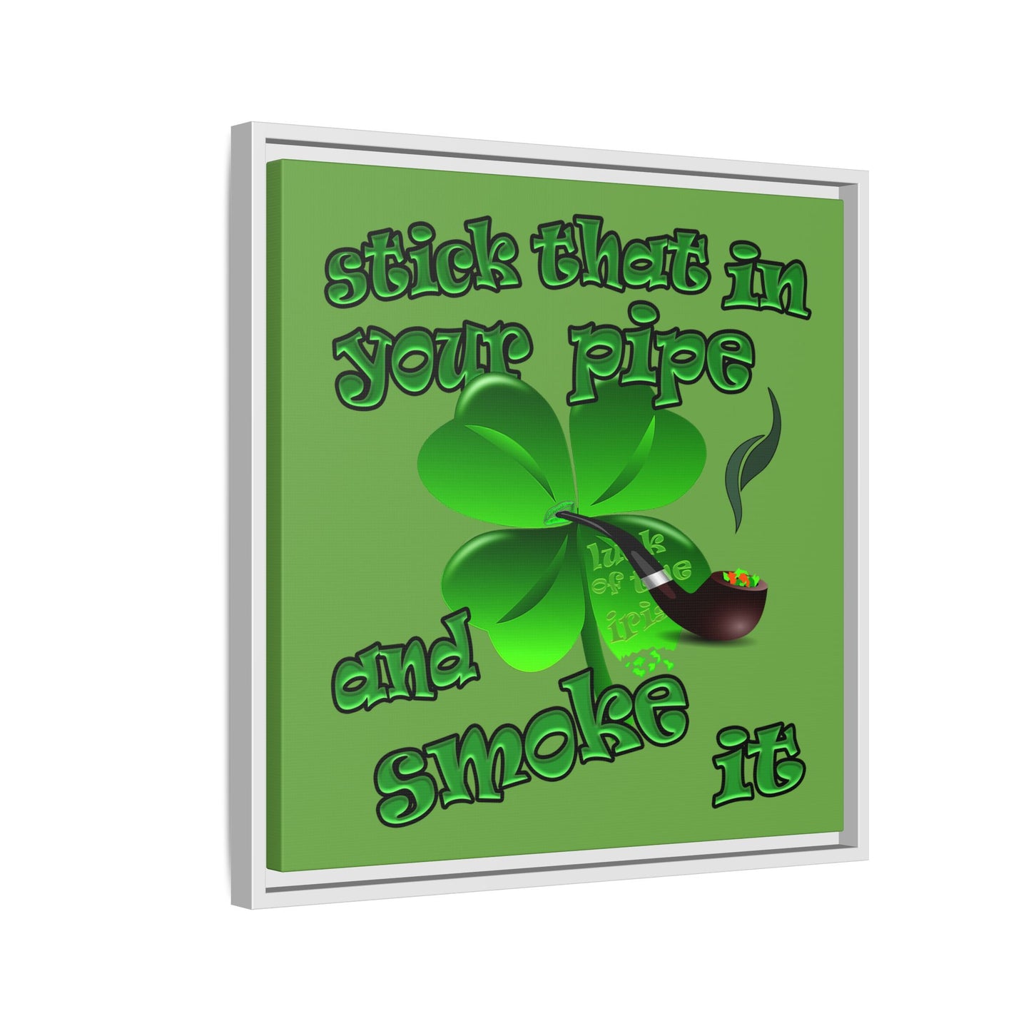 stick that in your pipe and smoke it - framed canvas art (green)