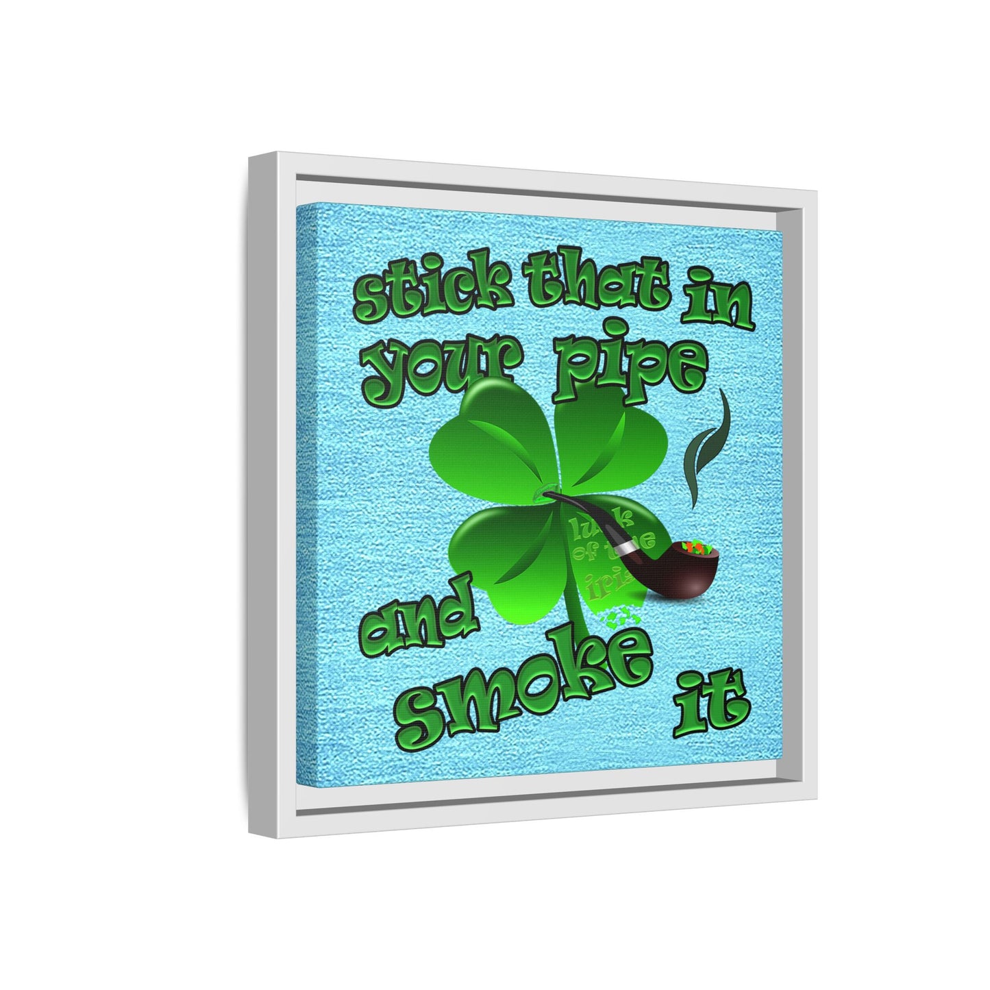 stick that in your pipe and smoke it - framed canvas art (faded blue)