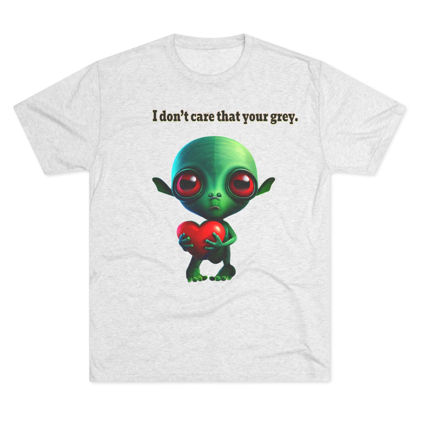 I don't care that your grey - Unisex Tri-Blend Crew Tee