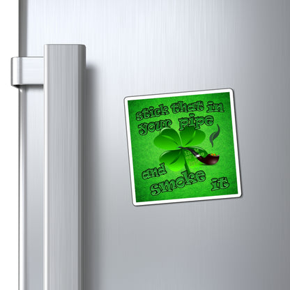 stick that in your pipe and smoke it - Magnets - (green turf)