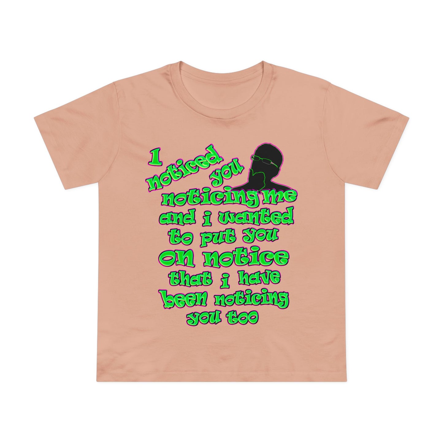 noticed you noticing - Women’s Maple Tee
