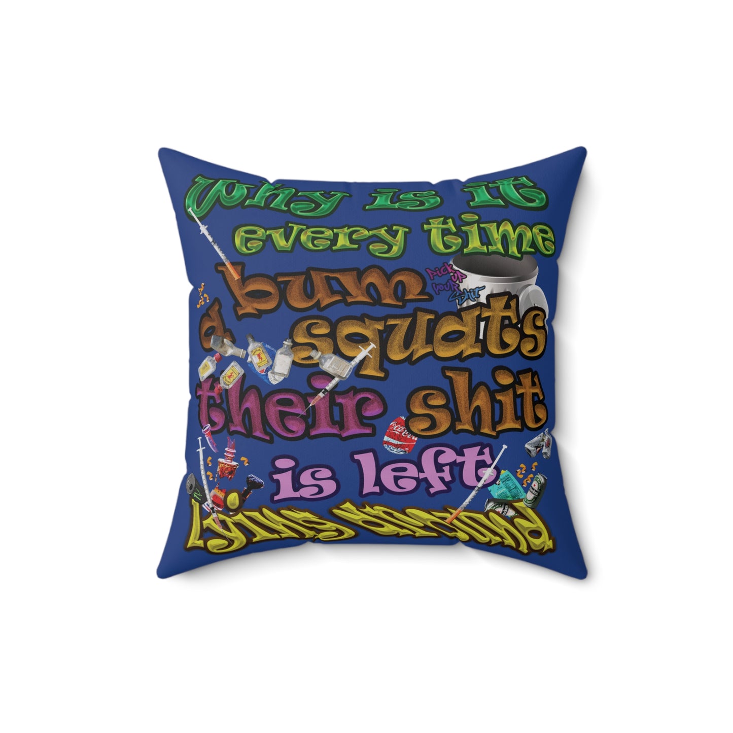the bum's shit - Spun Polyester Square Pillow - (dark blue)