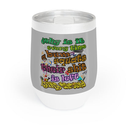 the bum's shit - Chill Wine Tumbler (light grey)