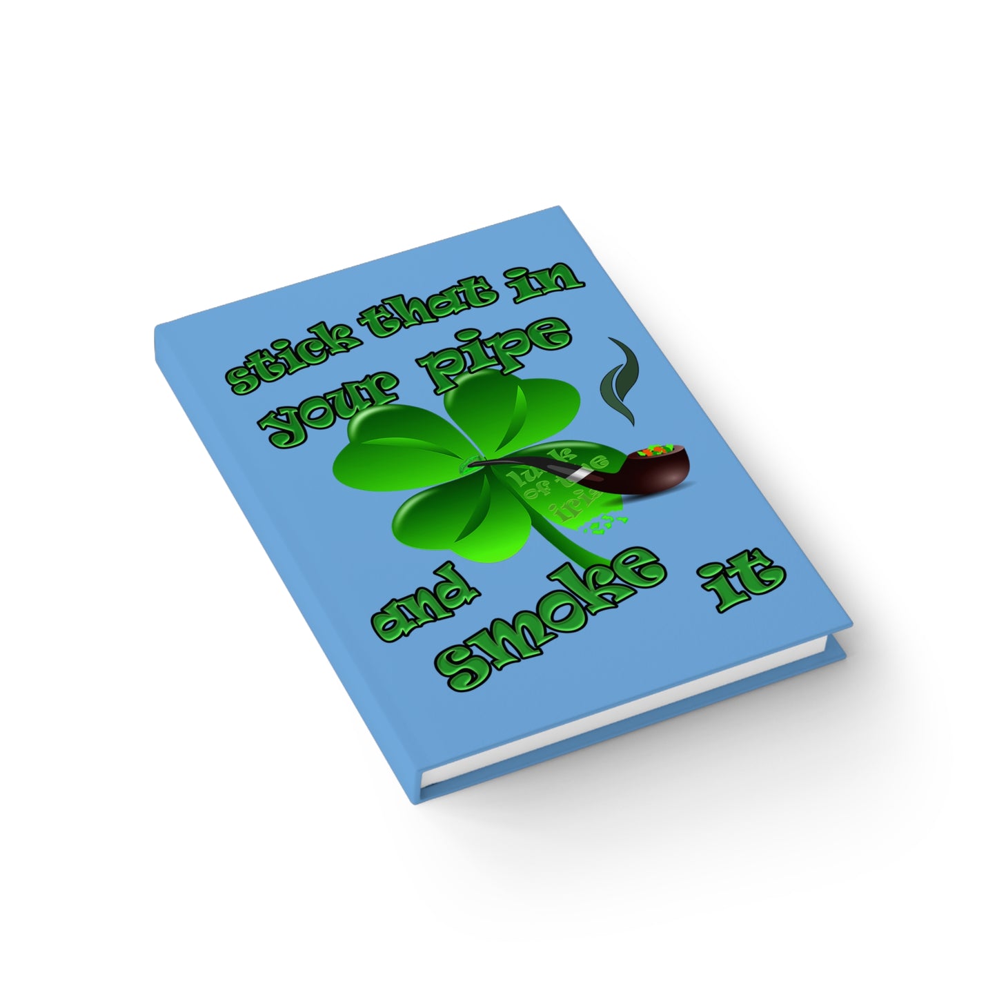 stick that in your pipe and smoke it - journal-lined (light blue)