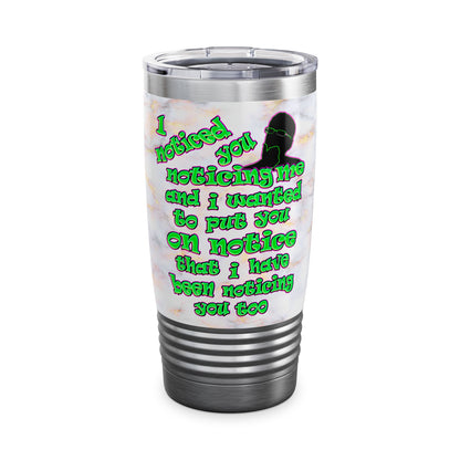 noticed you noticing - Ringneck Tumbler, 20oz (white marble)