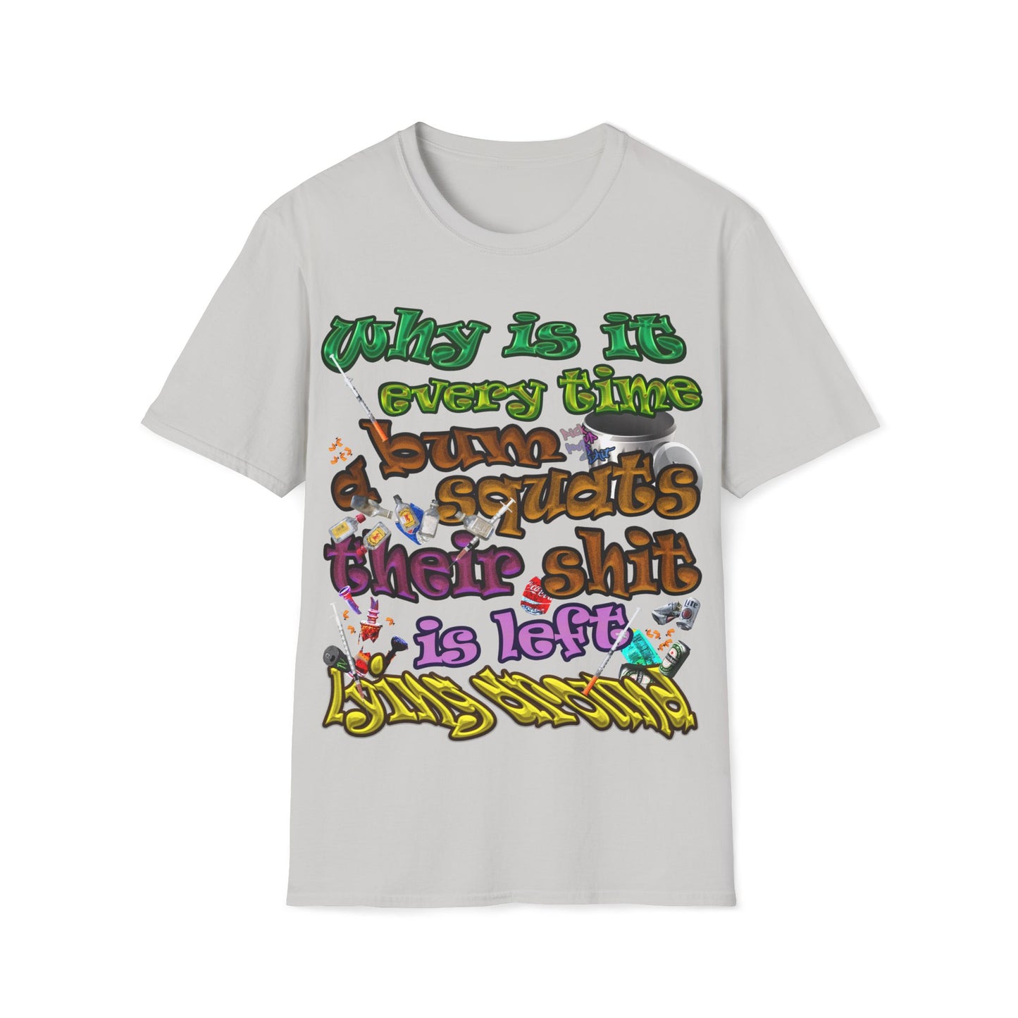 the bum's shit - Unisex Softstyle T-Shirt
