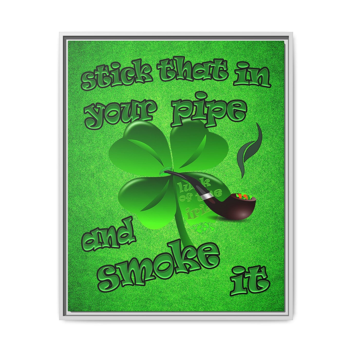stick that in your pipe and smoke it - framed canvas art (green turf)