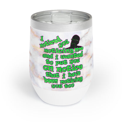 noticed you noticing - Chill Wine Tumbler (white marble)