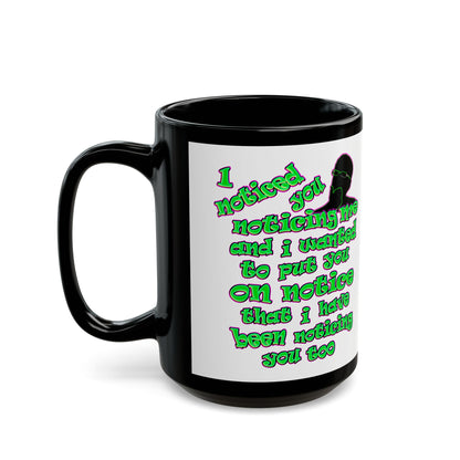 noticed you noticing - Black Mug (white)