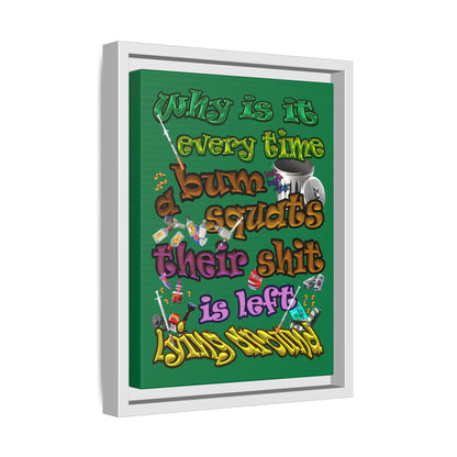 the bum's shit - framed canvas art (dark green)