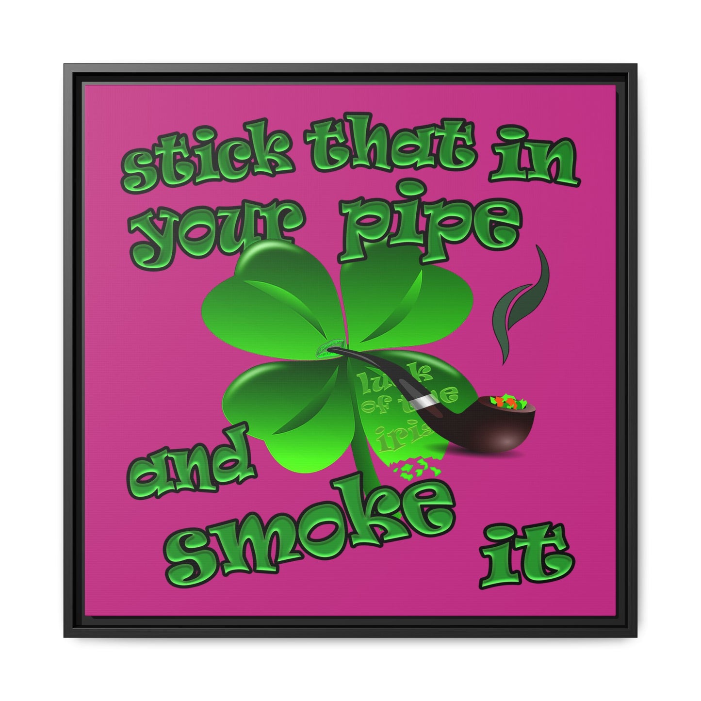 stick that in your pipe and smoke it - framed canvas art (pink)