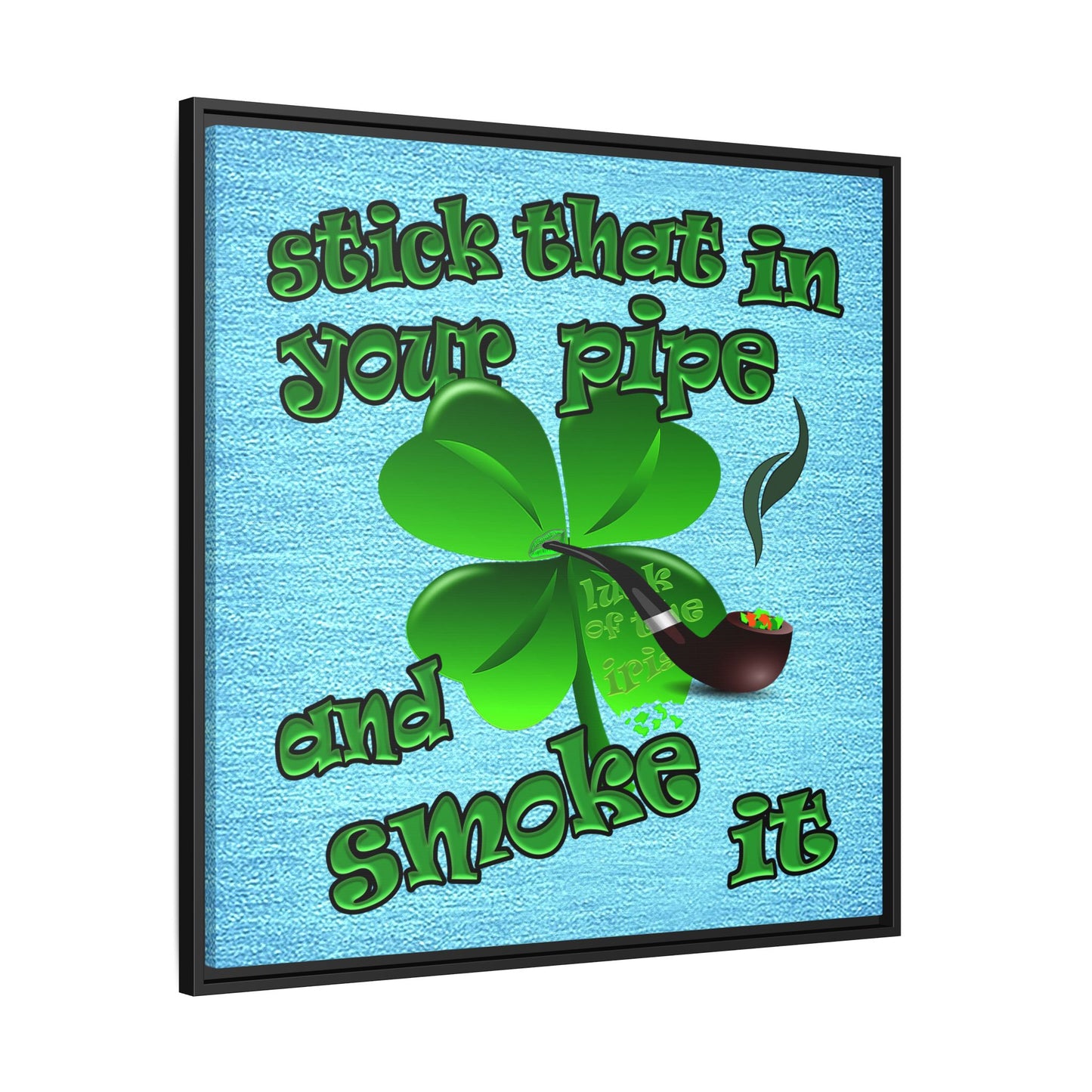 stick that in your pipe and smoke it - framed canvas art (faded blue)