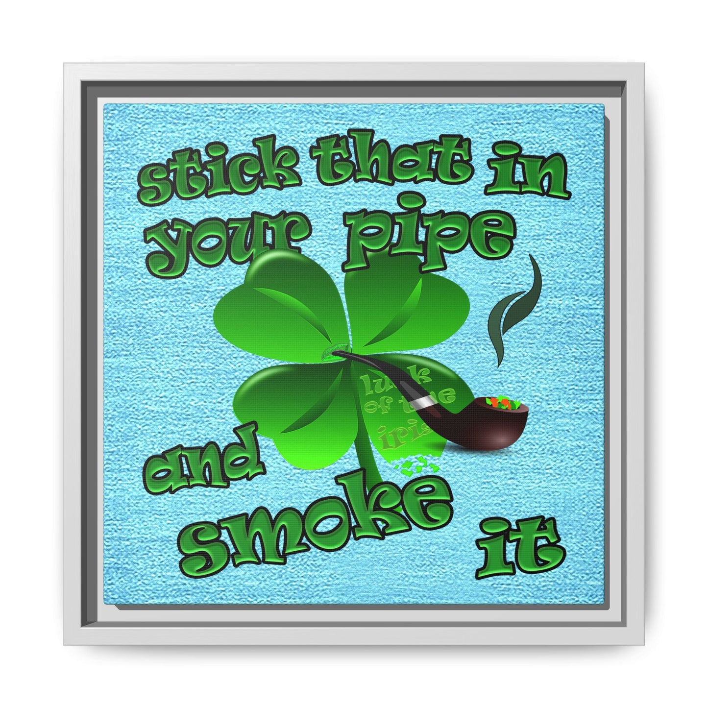 stick that in your pipe and smoke it - framed canvas art (faded blue)