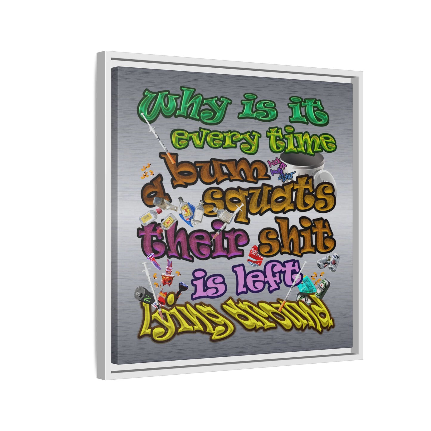the bum's shit - framed canvas art (brushed nickel)