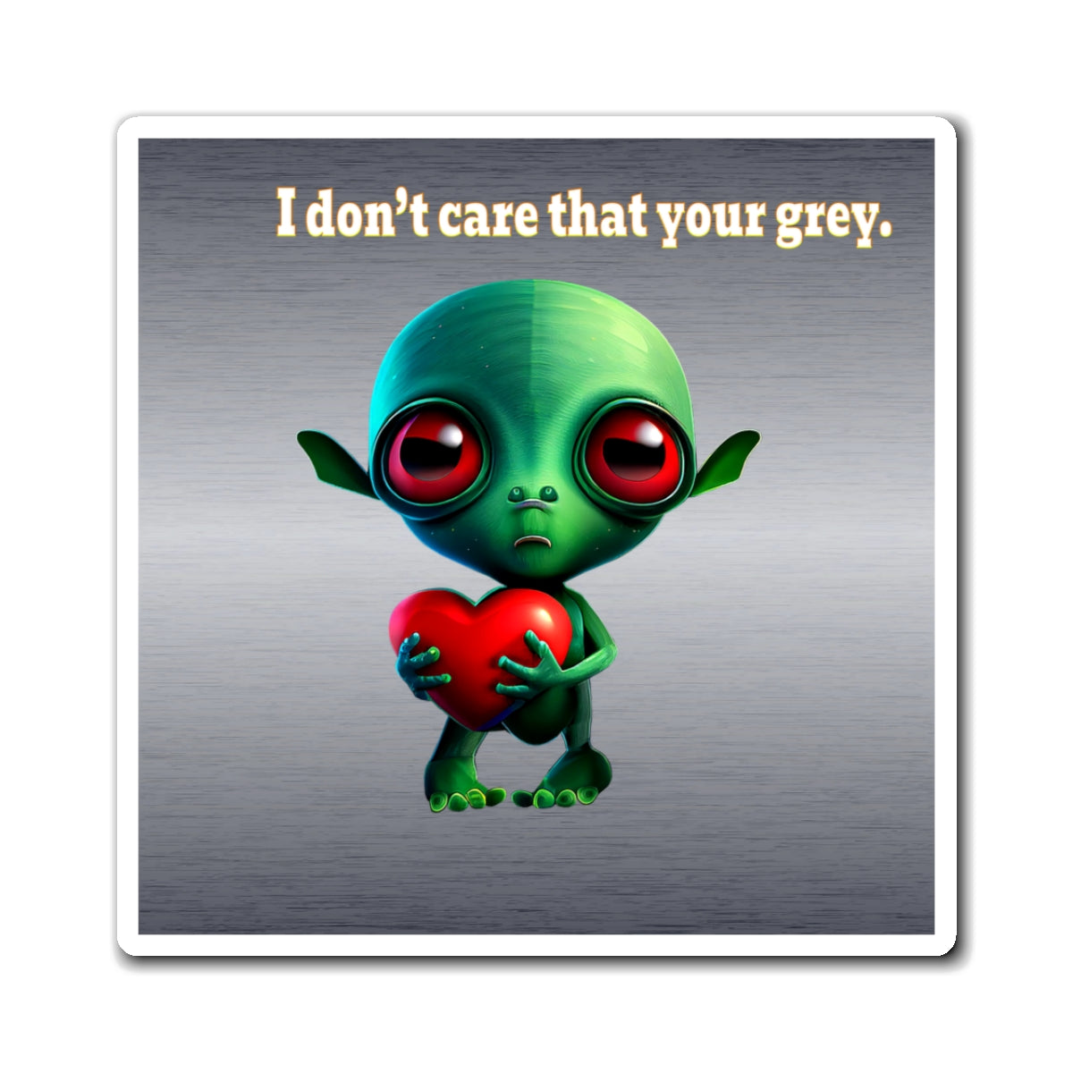 I don't care that your grey - Magnets - (brushed nickel)