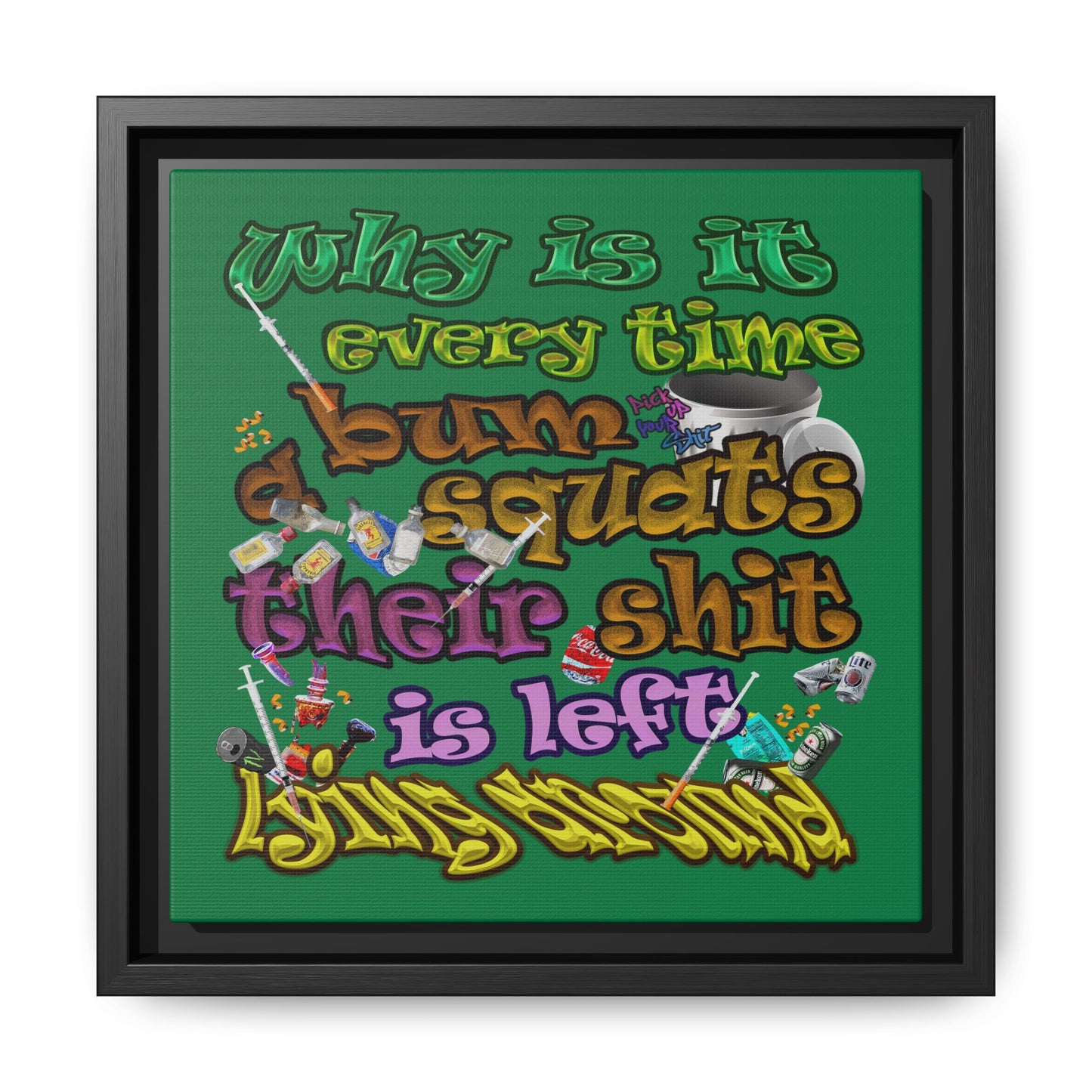 the bum's shit - framed canvas art (dark green)