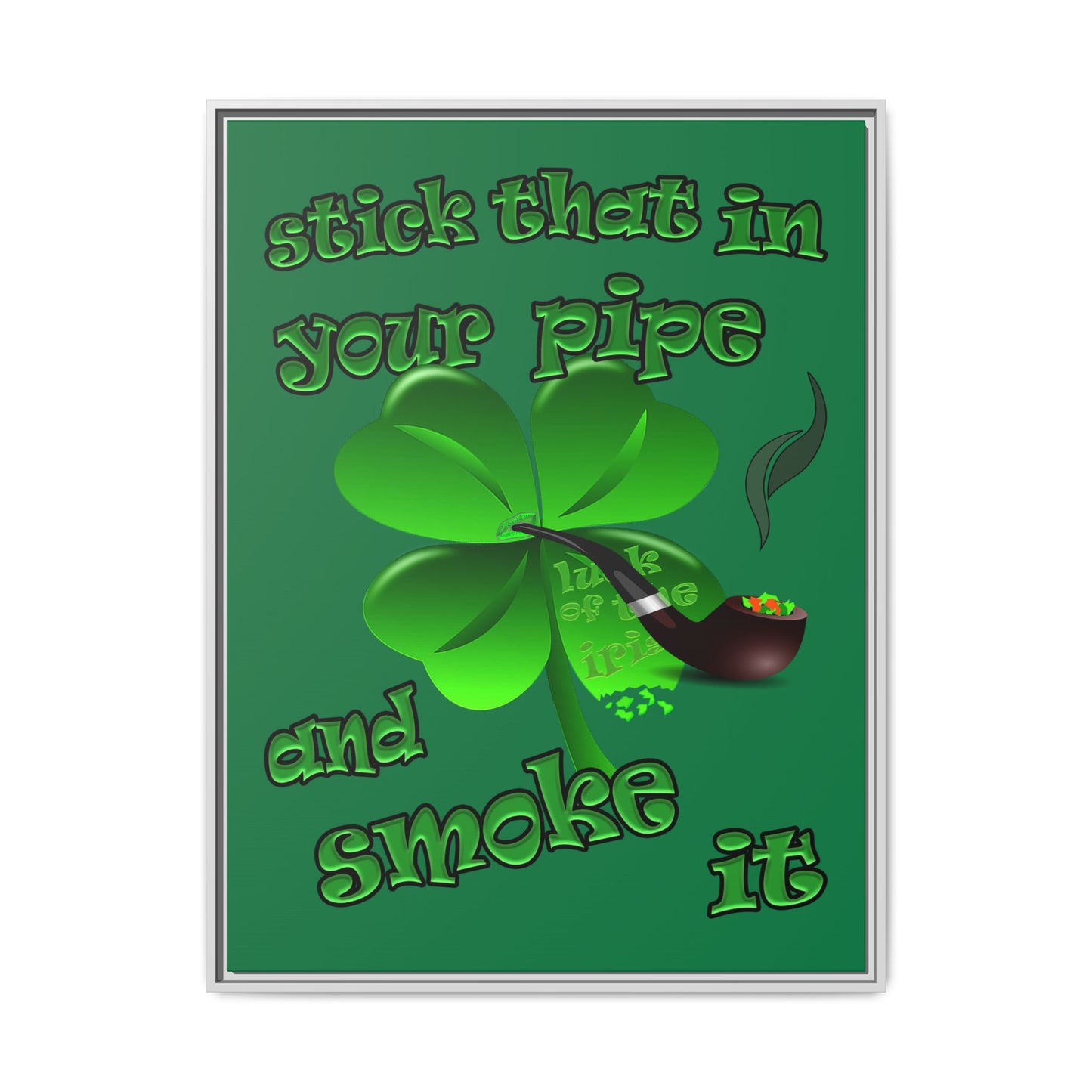 stick that in your pipe and smoke it - framed canvas art (dark green)