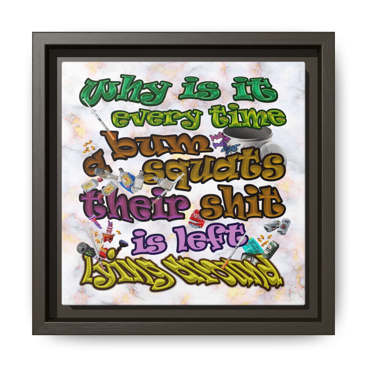 the bum's shit - framed canvas art (white marble)