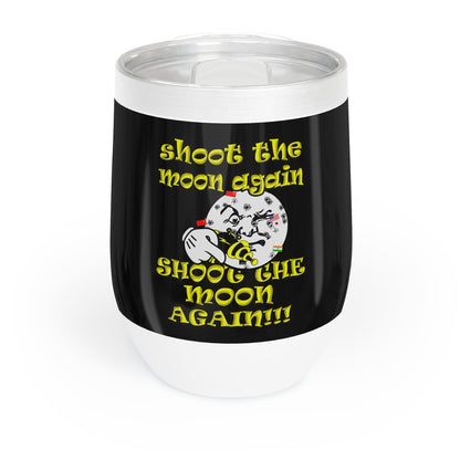 shoot the moon again - Chill Wine Tumbler (black)