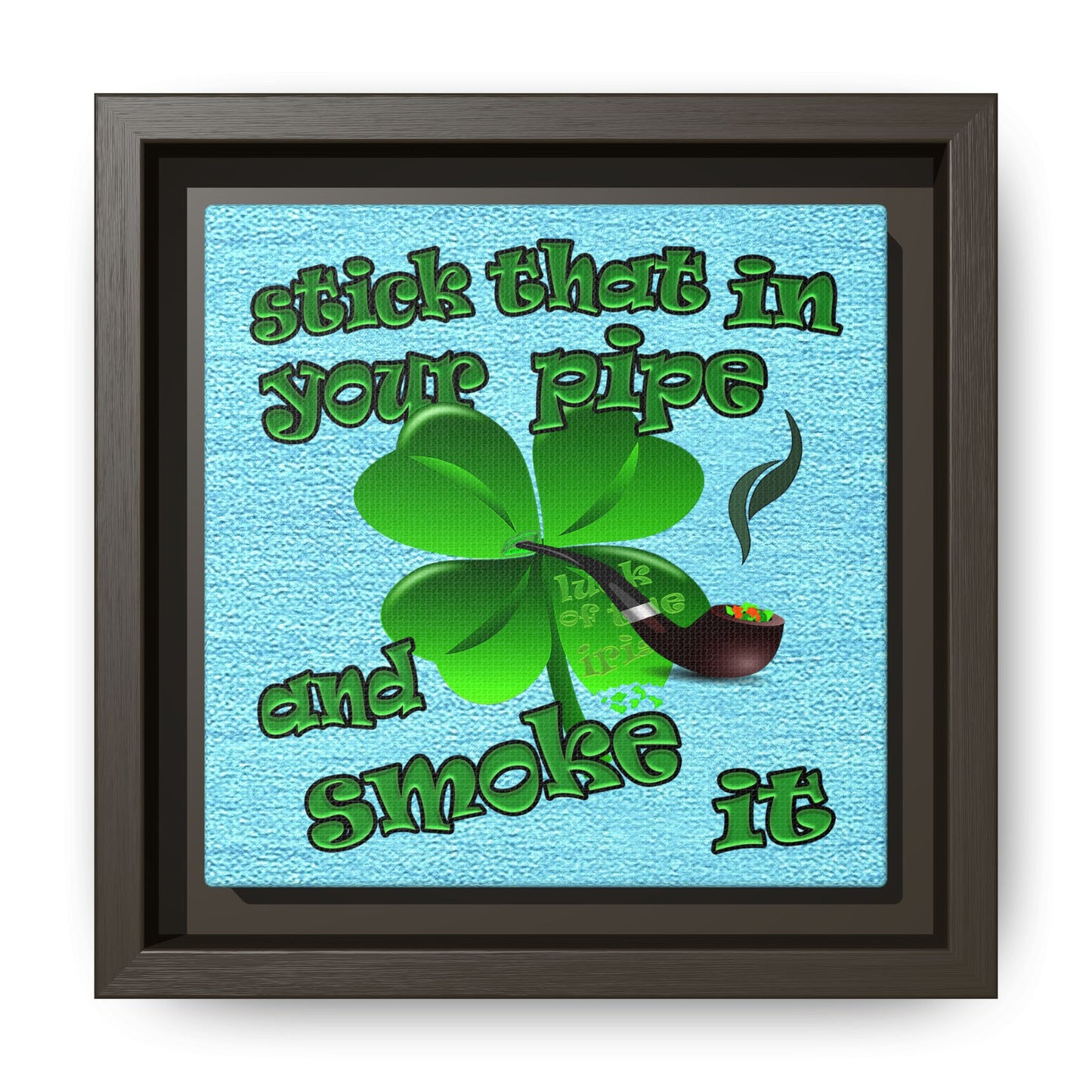stick that in your pipe and smoke it - framed canvas art (faded blue)