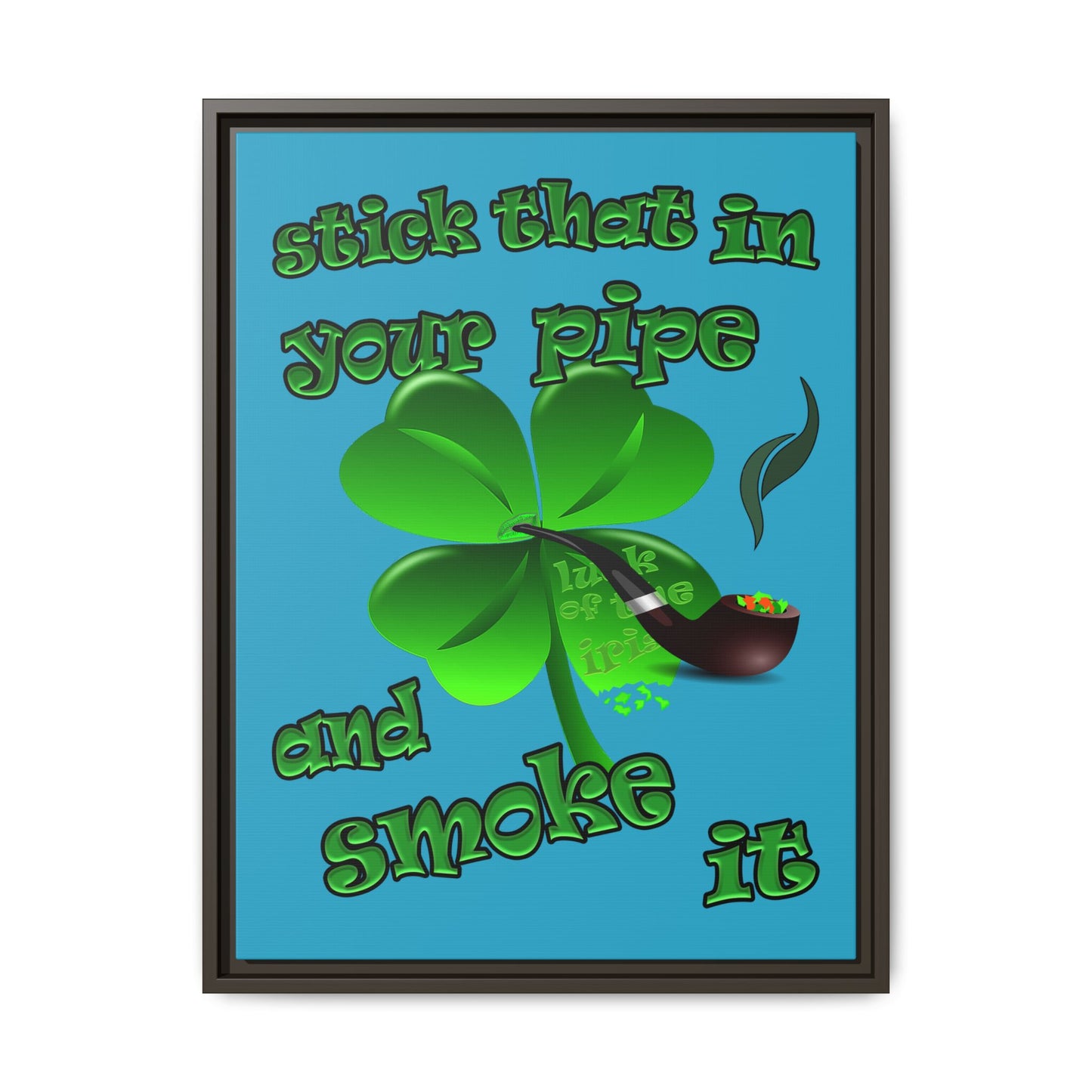 stick that in your pipe and smoke it - framed canvas art (turquoise)