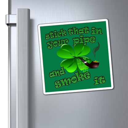 stick that in your pipe and smoke it - Magnets - (dark green)