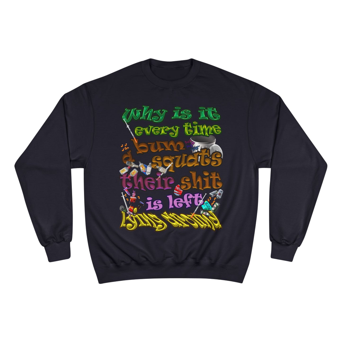 the bum's shit - Champion Sweatshirt