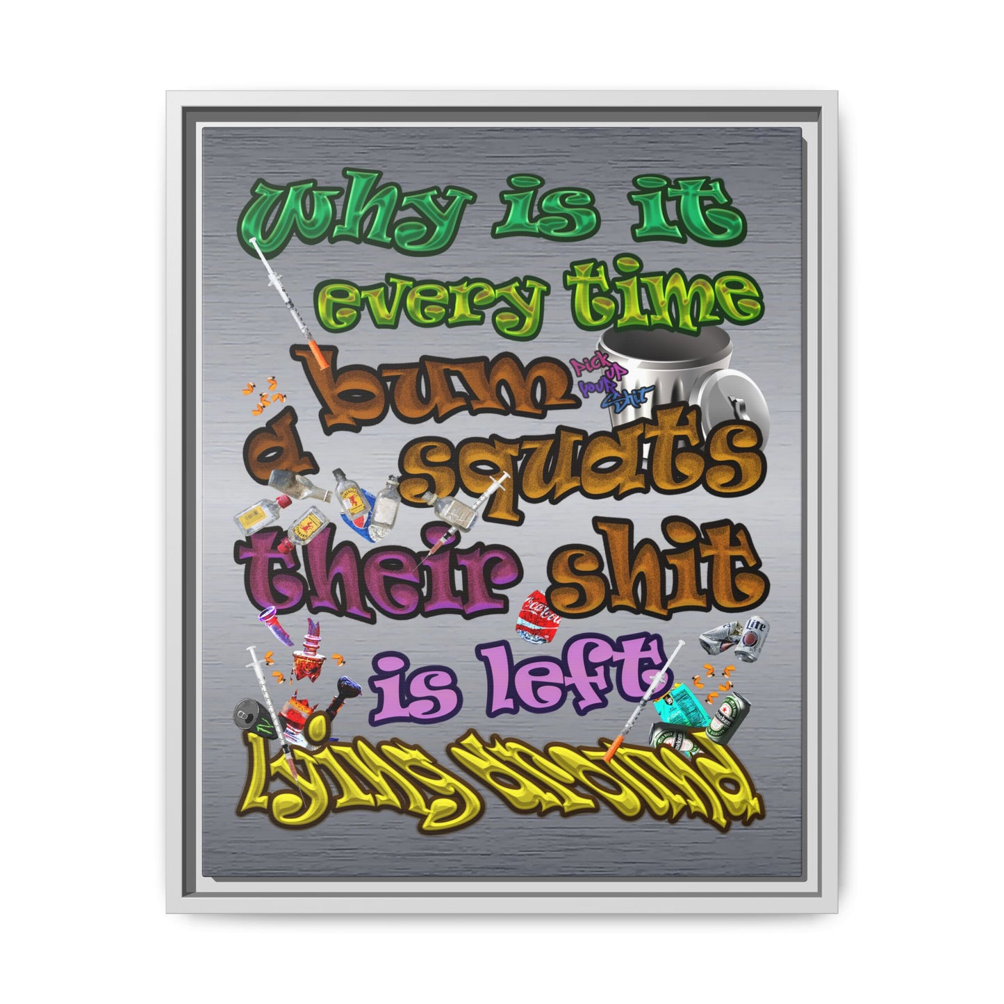 the bum's shit - framed canvas art (brushed nickel)