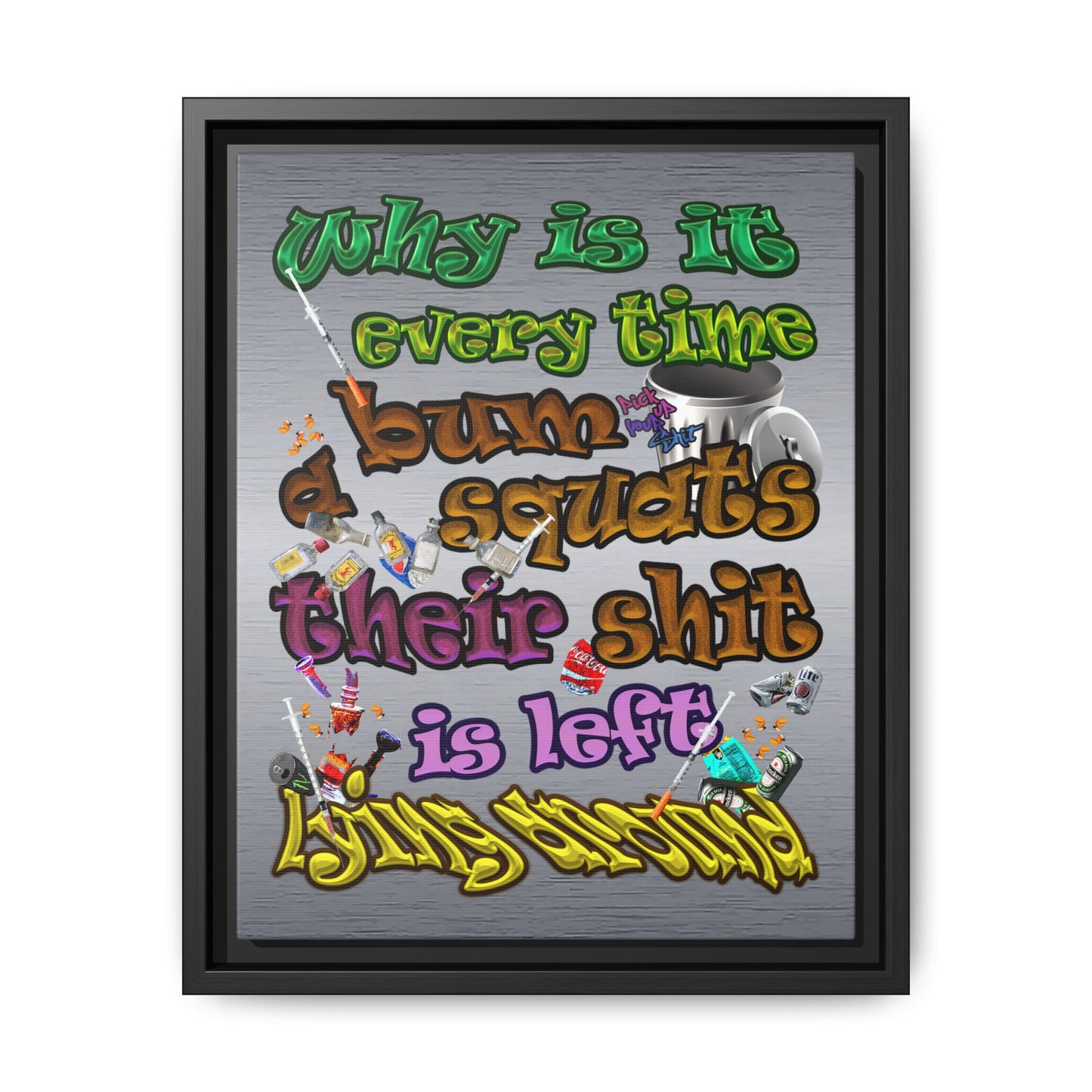 the bum's shit - framed canvas art (brushed nickel)