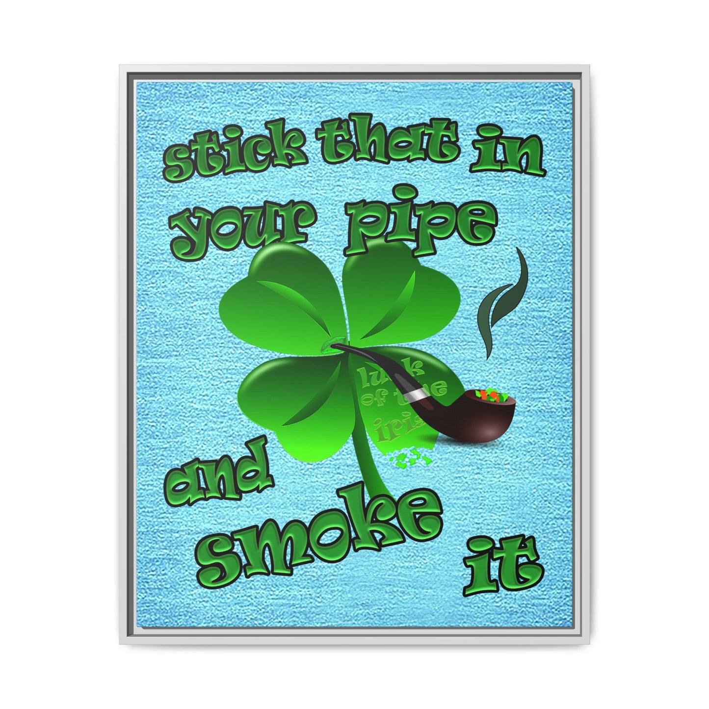 stick that in your pipe and smoke it - framed canvas art (faded blue)