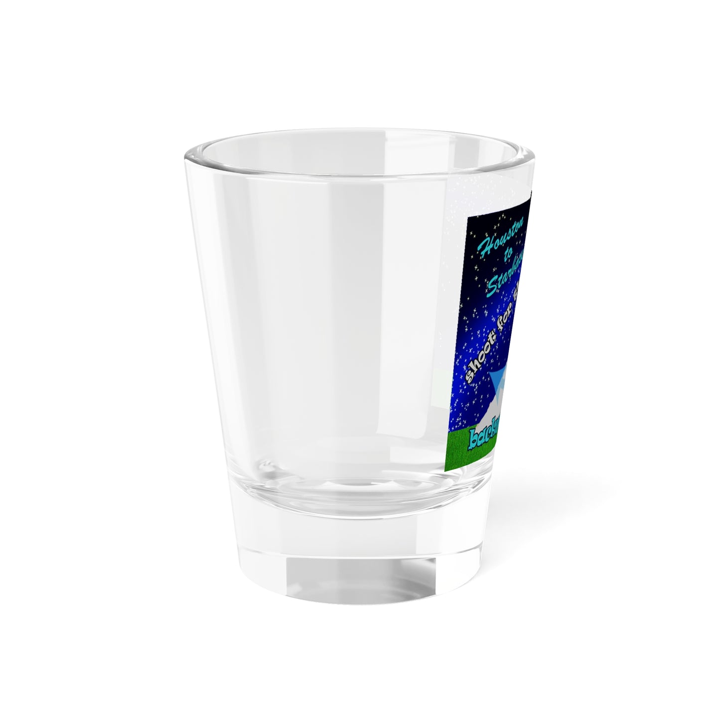 shoot for the stars - Shot Glass
