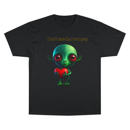 I don't care that your grey - Champion T-Shirt