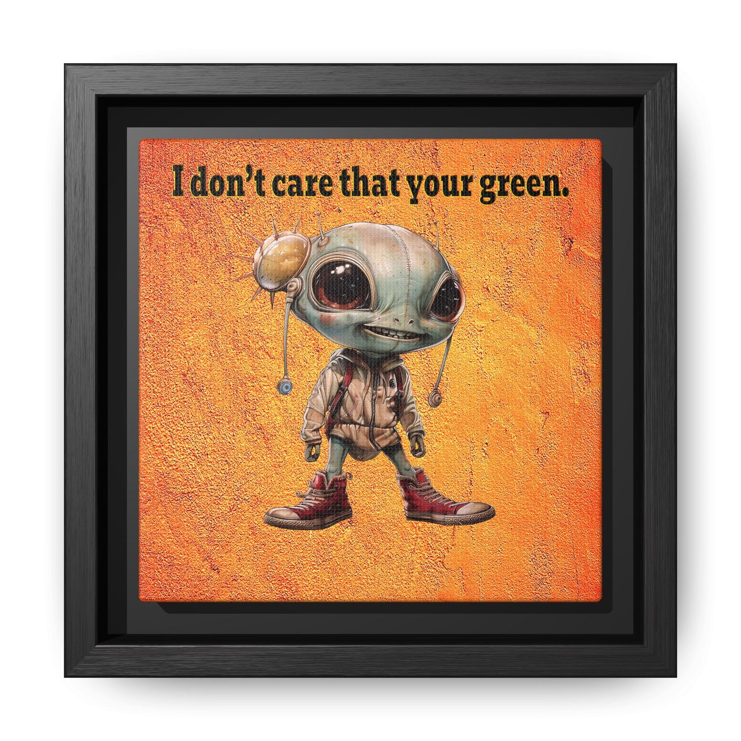 I don't care that your green - framed canvas art (burnt orange)