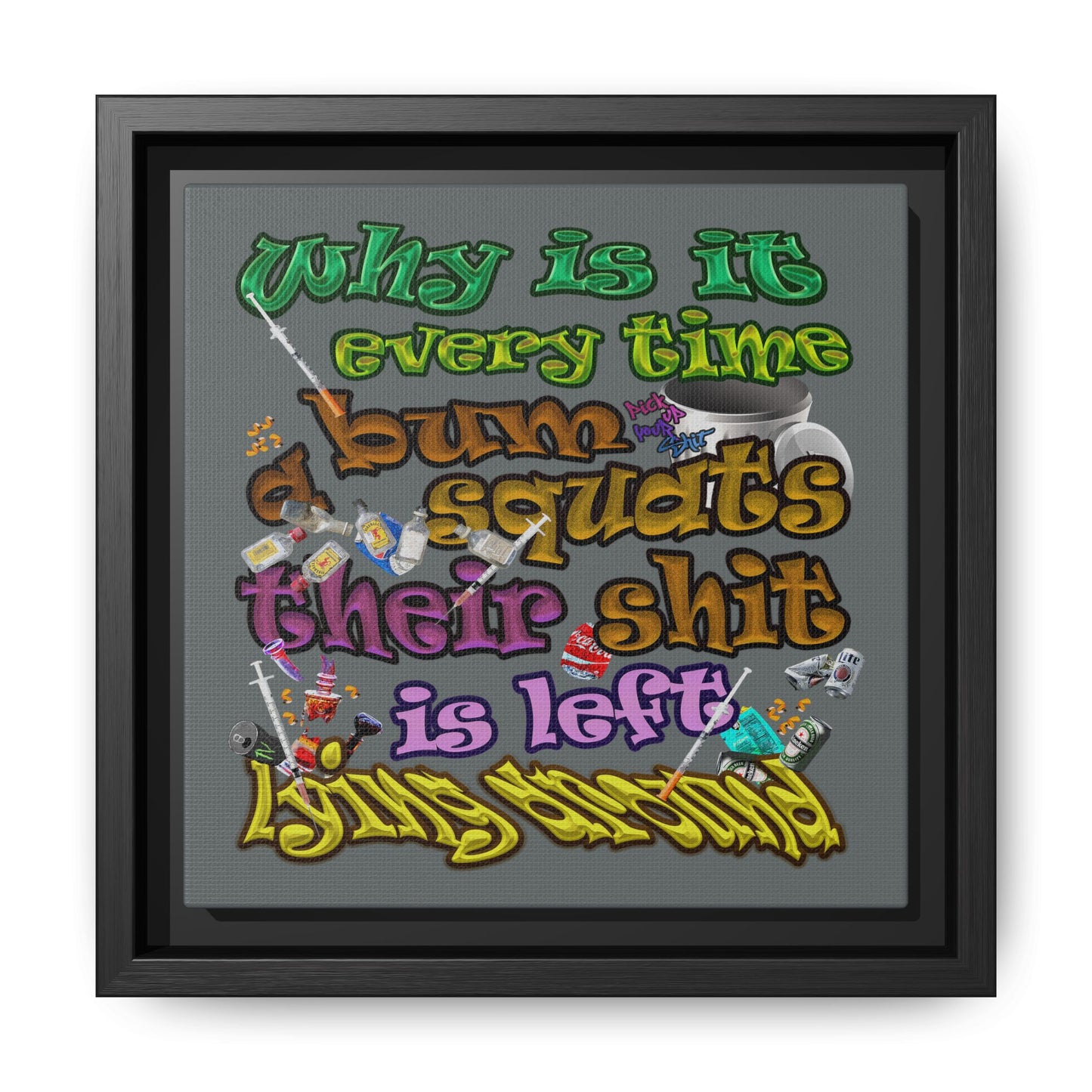 the bum's shit - framed canvas art (dark grey)